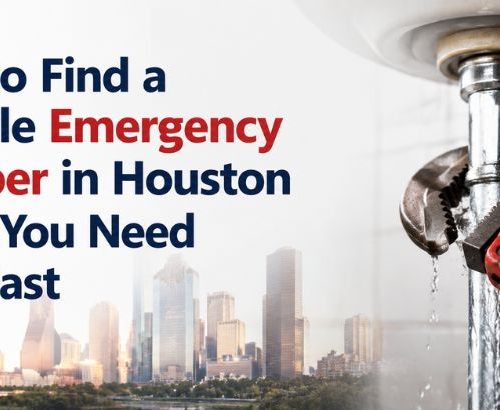How to Find a Reliable Emergency Plumber in Houston When You Need Help Fast