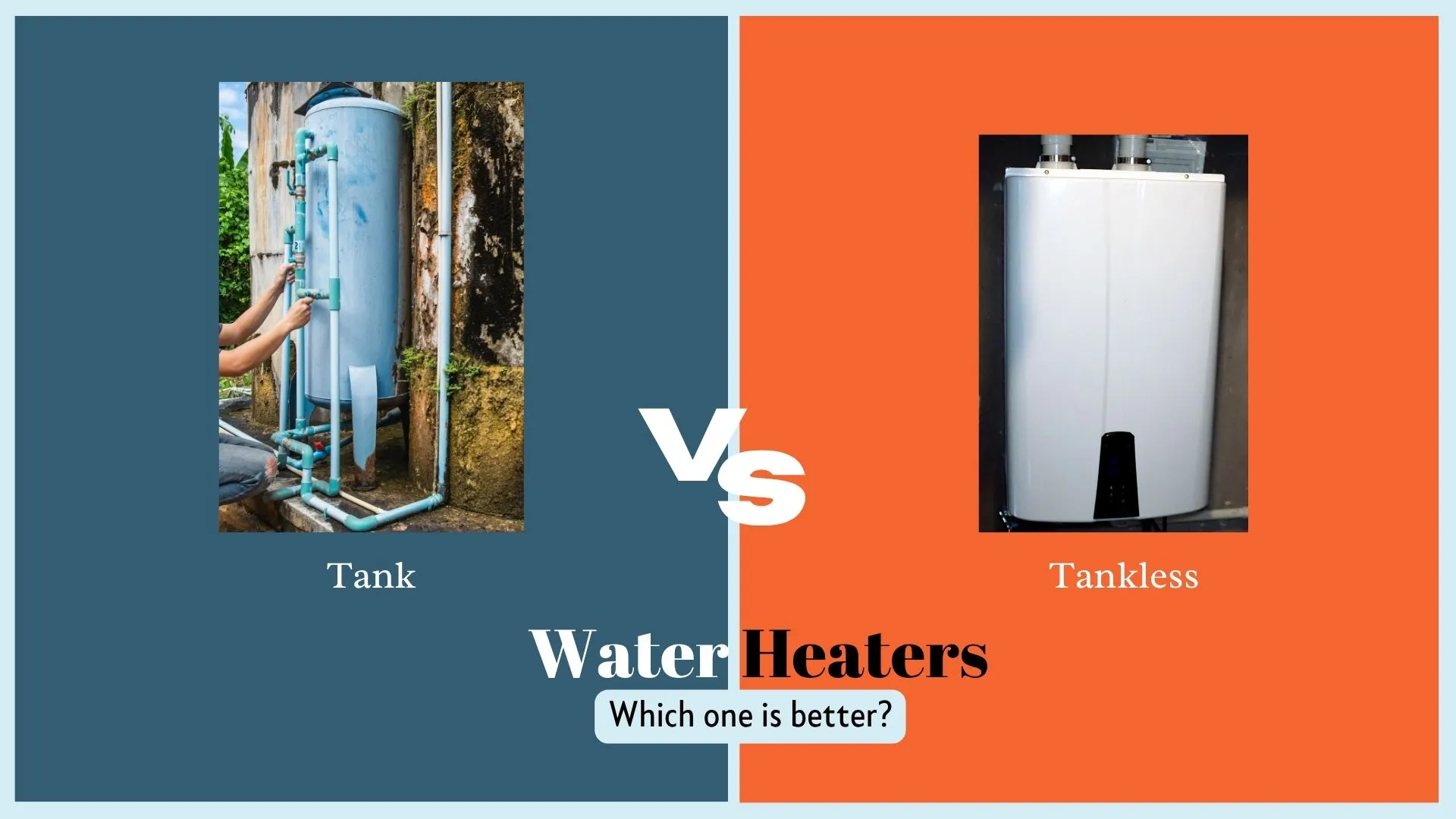 Still stuck between a tank or tankless water heater?